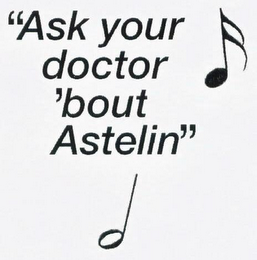 "ASK YOUR DOCTOR 'BOUT ASTELIN" logo