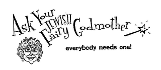 ASK YOUR JEWISH FAIRY GODMOTHER EVERYBODY NEEDS ONE! logo