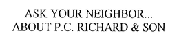 ASK YOUR NEIGHBOR...ABOUT P.C. RICHARD & SON logo