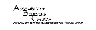 ASSEMBLY OF BELIEVERS CHURCH ONE BODY GATHERED FOR PRAYER, WORSHIP AND THE WORD OF GOD logo