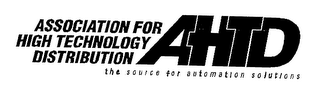ASSOCIATION FOR HIGH TECHNOLOGY DISTRIBUTION AHTD THE SOURCE FOR AUTOMATION SOLUTIONS logo