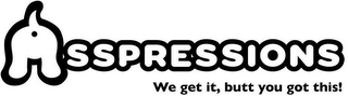 ASSPRESSIONS WE GET IT, BUTT YOU GOT THIS! logo
