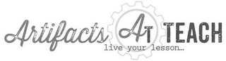 AT ARTIFACTS TEACH LIVE YOUR LESSON... logo
