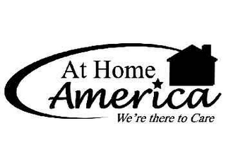 AT HOME AMERICA WE'RE THERE TO CARE logo