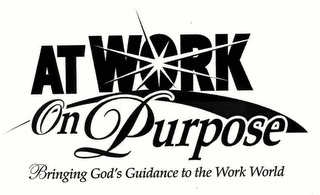 AT WORK ON PURPOSE BRINGING GOD'S GUIDANCE TO THE WORK WORLD logo
