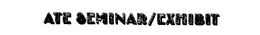 ATE SEMINAR/EXHIBIT logo