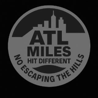 ATL MILES HIT DIFFERENT NO ESCAPING THE HILLS logo
