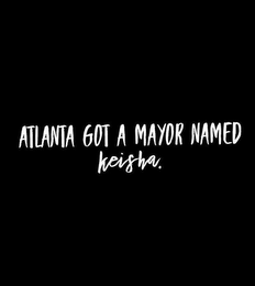 ATLANTA GOT A MAYOR NAME KEISHA logo