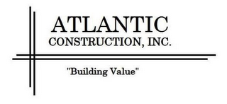 ATLANTIC CONSTRUCTION, INC. "BUILDING VALUE" logo