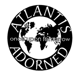 ATLANTIS ADORNED ONCE UPON TOMORROW