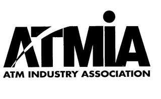 ATMIA ATM INDUSTRY ASSOCIATION