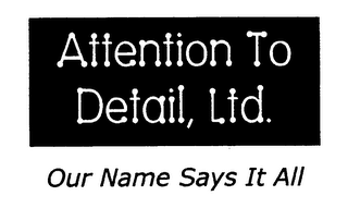 ATTENTION TO DETAIL, LTD.  OUR NAME SAYS IT ALL logo