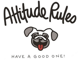 ATTITUDE RULES HAVE A GOOD ONE! logo