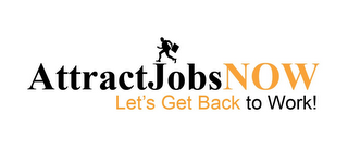 ATTRACT JOBS NOW LET'S GET BACK TO WORK! logo