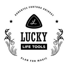 AUDENTES FORTUNA ADIUVAT L LUCKY LIFE TOOLS PLAN FOR MAGIC logo