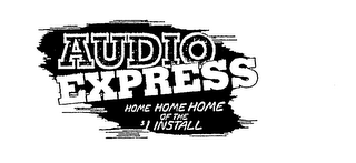 AUDIO EXPRESS HOME HOME HOME OF THE $1 INSTALL logo