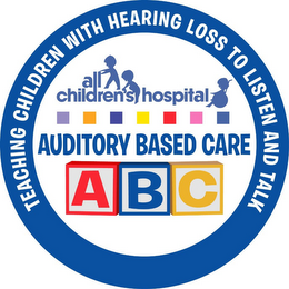 AUDITORY BASED CARE ABC ALL CHILDREN'S HOSPITAL TEACHING CHILDREN WITH HEARING LOSS TO LISTEN AND TALK logo