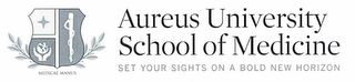 AUREUS UNIVERSITY SCHOOL OF MEDICINE SETYOUR SIGHTS ON A BOLD NEW HORIZON MEDICAE MANUS logo