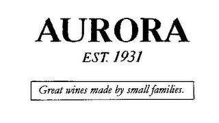 AURORA EST. 1931 GREAT WINES MADE BY SMALL FAMILIES logo