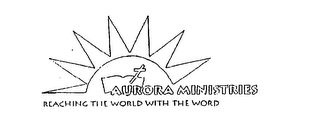 AURORA MINISTRIES REACHING THE WORLD WITH THE WORD logo