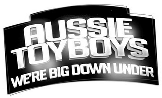AUSSIE TOYBOYS WE'RE BIG DOWN UNDER logo