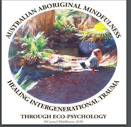 AUSTRALIAN ABORIGINAL MINDFULNESS HEALING INTERGENERATIONAL TRAUMA THROUGH ECO-PSYCHOLOGY CARMEL MIDDLETENT 2020 logo