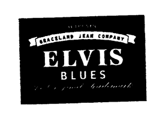 AUTHENTIC GRACELAND JEAN COMPANY ELVIS BLUES THE ORIGINAL TRADEMARK logo