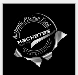 AUTHENTIC MEXICAN FOOD MACHETES KILL YOUR HUNGER logo