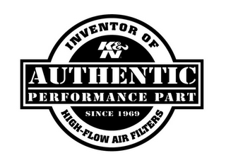 AUTHENTIC PERFORMANCE PART INVENTOR OF HIGH-FLOW AIR FILTERS K&N SINCE 1969 logo