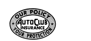 AUTO CLUB INSURANCE OUR POLICY YOUR PROTECTION logo