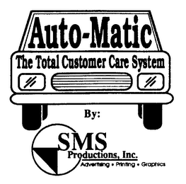 AUTO-MATIC THE TOTAL COSTUMER CARE SYSTEM BY: SMS PRODUCTIONS, INC. ADVERTISING * PRINTING * GRAPHICS logo