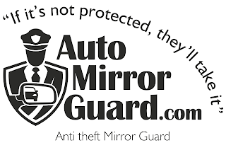 AUTO MIRROR GUARD.COM "IF IT'S NOT PROTECTED, THEY'LL TAKE IT" ANTI THEFT MIRROR GUARD logo