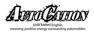 AUTOCATION (ÔDO'KATIEN) ENGLISH, MEANING: POSITIVE ENERGY SURROUNDING AUTOMOBILES logo