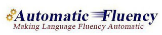 AUTOMATIC FLUENCY MAKING LANGUAGE FLUENCY AUTOMATIC logo