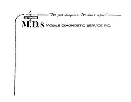 AUTOMOTIVE M.D.S MOBILE DIAGNOSTIC SERVICE INC. "WE JUST DIAGNOSE.  WE DON'T REPAIR" logo