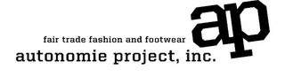 AUTONOMIE PROJECT, INC. AP FAIR TRADE FASHION AND FOOTWEAR logo