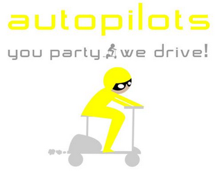 AUTOPILOTS YOU PARTY...WE DRIVE logo