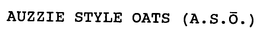 AUZZIE STYLE OATS (A.S.O.)