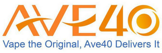 AVE40 VAPE THE ORIGINAL, AVE40 DELIVERSIT logo