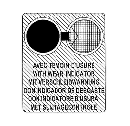 AVEC TEMOIN D'USURE WITH WEAR INDICATORMIT VERSCHLEIBWARNUNG CON INDICATORE DE DESGASTE CON INDICATORE D'USURA MET SLIJTAGECONTROLE logo