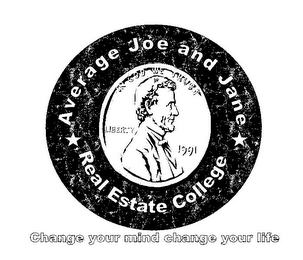 AVERAGE JOE AND JANE REAL ESTATE COLLEGE CHANGE YOUR MIND CHANGE YOUR LIFE IN GOD WE TRUST LIBERTY 1991 logo