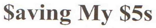 $AVING MY $5S logo