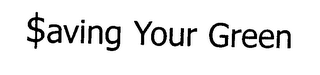 $AVING YOUR GREEN logo