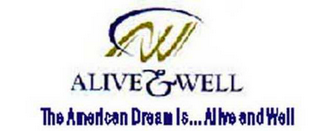 AW ALIVE & WELL THE AMERICAN DREAM IS...ALIVE AND WELL logo