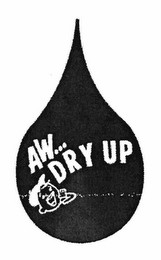 AW... DRY UP logo