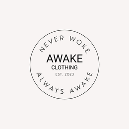 AWAKE CLOTHING EST. 2023 NEVER WOKE ALWAYS AWAKE logo