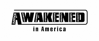 AWAKENED IN AMERICA JUSTICE INCLUSION DIVERSITY OPTIMISM DIALOGUE EQUALITY DIGNITY HUMANITY logo