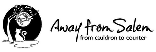 AWAY FROM SALEM FROM CAULDRON TO COUNTER logo