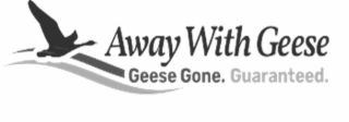 AWAY WITH GEESE GEESE GONE. GUARANTEED. logo