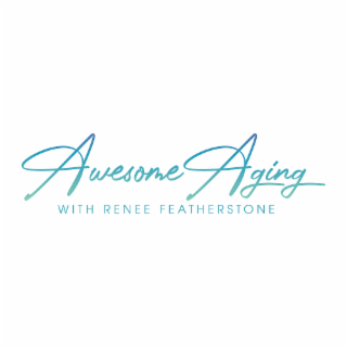 AWESOME AGING WITH RENEE FEATHERSTONE logo